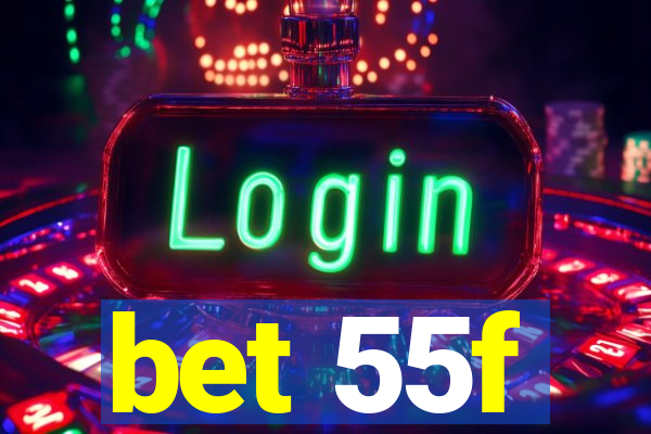 bet 55f